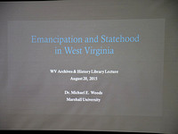 "Emancipation and Statehood in West Virginia," with Dr. Michael Woods, August 20, 2015