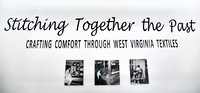 Stitching Together the Past - WV Textile Exhibit