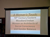 "A Woman's Touch: 18th-Century Eastern Woodland Indian Women as Architects of Social Conscience and Gender Balance," with Dianne Anestis, March 20, 2014